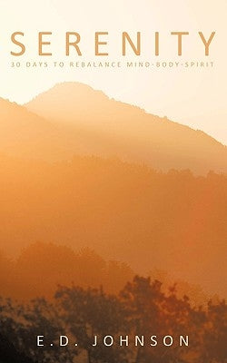 Serenity: 30 Days to Rebalance Mind-Body-Spirit by Johnson, E. D.