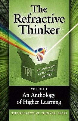 The Refractive Thinker, Volume One: An Anthology of Higher Learning by Lentz, Cheryl