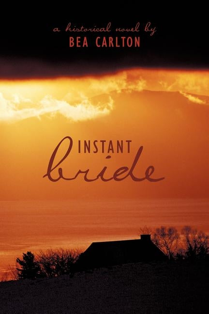 Instant Bride: A Historical Novel by by Carlton, Bea