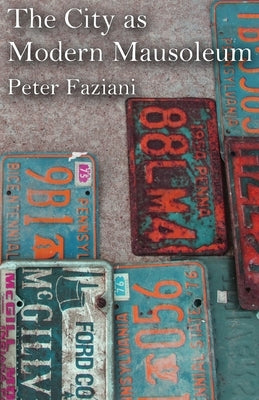 The City as Modern Mausoleum by Faziani, Peter