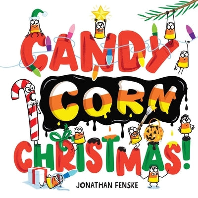 Candy Corn Christmas! by Fenske, Jonathan