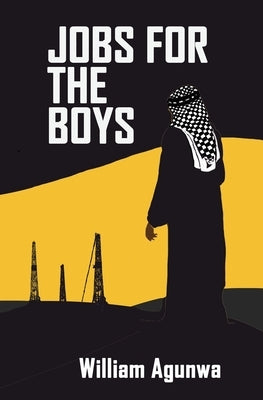 Jobs for the Boys by Agunwa, William