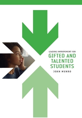 Leading Improvement for Gifted and Talented Students by Munro, John