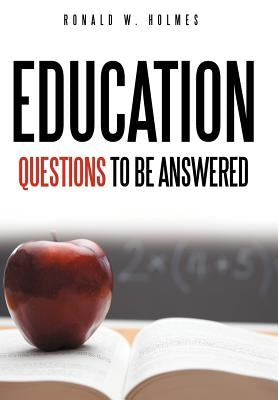 Education Questions to Be Answered by Holmes, Ronald W.