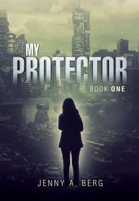 My Protector: Book One by Berg, Jenny a.