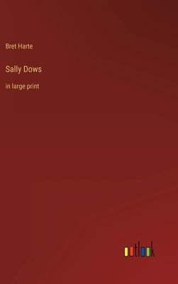 Sally Dows: in large print by Harte, Bret