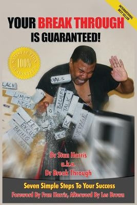 Your Breakthrough is Guaranteed: Seven Simple Steps That Will Help Insure Your Success in Every Area of Life by Harris, Stan
