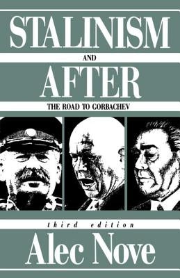Stalinism and After: The Road to Gorbachev by Nove, Alec