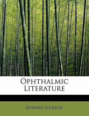 Ophthalmic Literature by Jackson, Edward