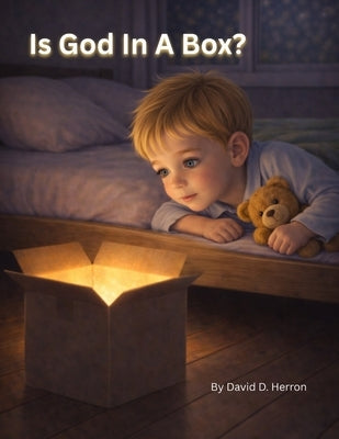 Is God In A Box? by Herron, David D.
