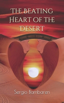 The Beating Heart of the Desert by Figl, Sylvia