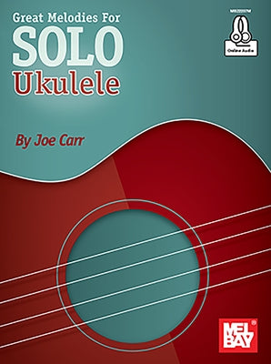 Great Melodies for Solo Ukulele by Carr, Joe
