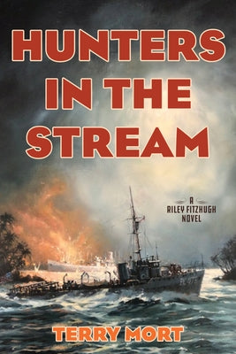 Hunters in the Stream: A Riley Fitzhugh Novel by Mort, Terry