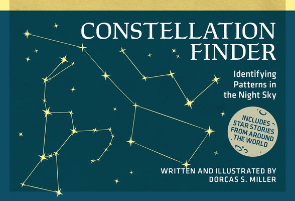 Constellation Finder: Identifying Patterns in the Night Sky by Miller, Dorcas S.