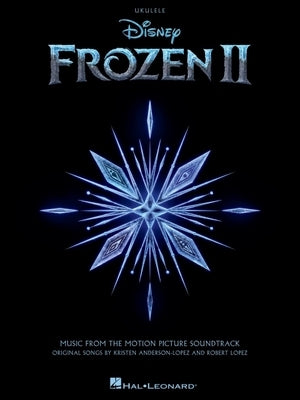 Frozen 2 for Ukulele: Music from the Motion Picture Soundtrack by Lopez, Robert