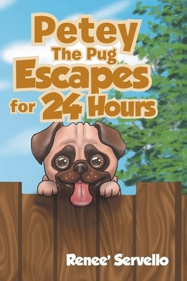 Petey The Pug Escapes For 24 Hours by Servello, Renee