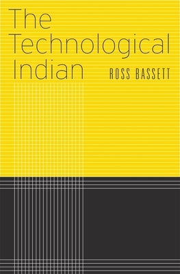 The Technological Indian by Bassett, Ross