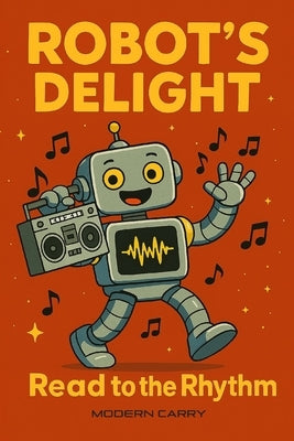 Robot's Delight: Read to the Rhythm by Carry, Modern