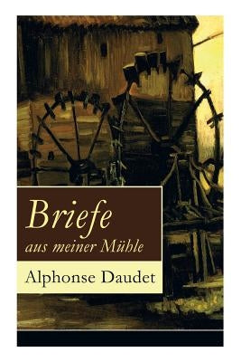 Briefe aus meiner Mühle by Daudet, Alphonse