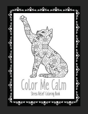 Color Me Calm Stress Relief Coloring Book: Cat Coloring Book Cat Coloring Pages These Cat Themed Adult Coloring Books make great gifts for cat lovers! by Plan, Color and