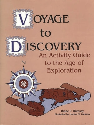 Voyage to Discovery: An Activity Guide to the Age of Exploration by Ramsay, Diane P.