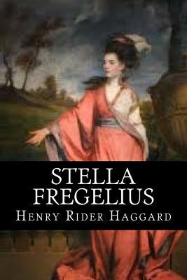 Stella Fregelius by Rider Haggard, Henry