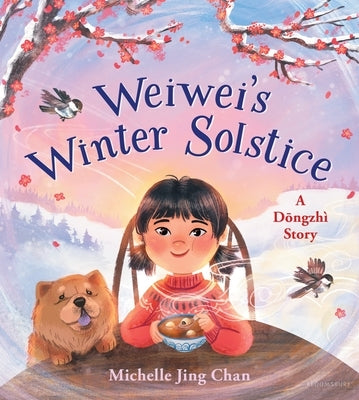Weiwei's Winter Solstice: A Dong Zhi Story by Chan, Michelle Jing