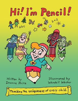 Hi! I'm Pencil! by Deanne Hritz
