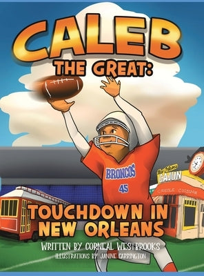 Caleb the Great: Touchdown In New Orleans by Westbrooks, Corneal