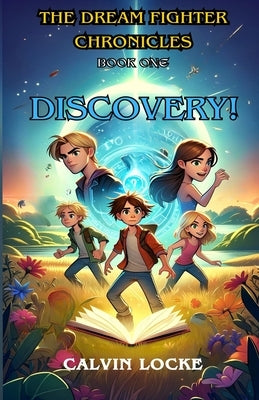 Discovery!: Book 1 of The Dream Fighter Chronicles by Locke, Calvin