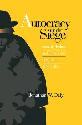 Autocracy under Siege by Daly, Jonathan