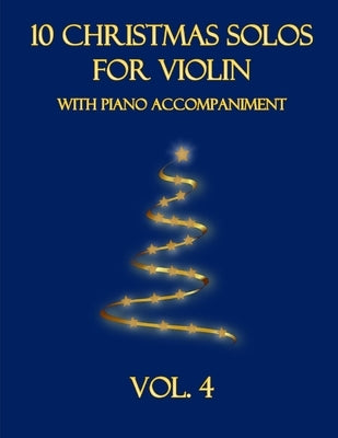 10 Christmas Solos for Violin with Piano Accompaniment: Vol. 4 by Dockery, B. C.
