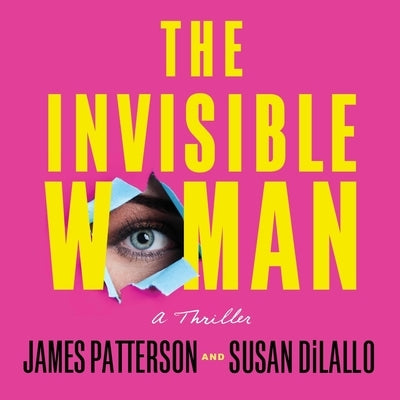The Invisible Woman: A Thriller by Patterson, James