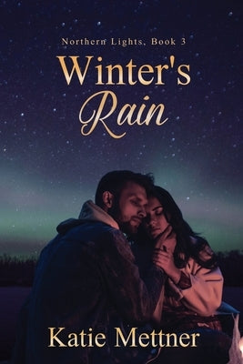 Winter's Rain by Mettner, Katie