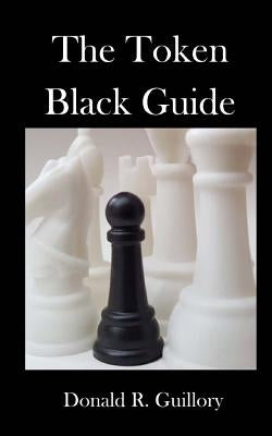 The Token Black Guide: Navigations Through Race in America by Guillory, Donald R., II