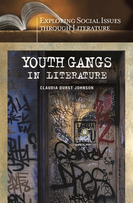 Youth Gangs in Literature by Johnson, Claudia Durst