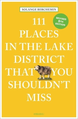 111 Places in the Lake District That You Shouldn't Miss by Berchemin, Solange