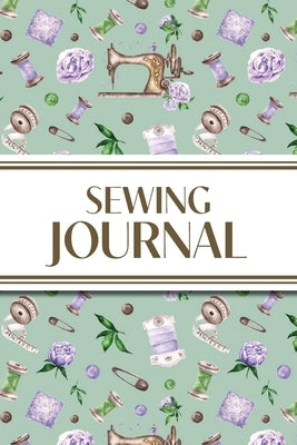 Sewing Journal (Purple Roses): 6"x9" Sewing Lover's Diary; Keep Your Pattern Logs, Favorite Fabric Library, and Sewing Project Plans Organized! by Revive Stationery