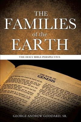 The Families of the Earth by Goddard, George Andrew, Sr.
