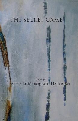 The Secret Game by Hartigan, Anne Le Marquand