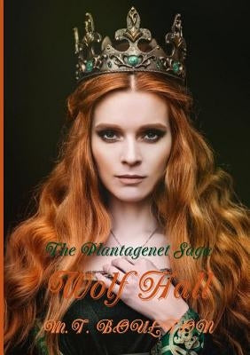 The Plantagenet Saga: Wolf Hall Maiden Edition by Boulton, M. T.