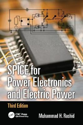 SPICE for Power Electronics and Electric Power by Rashid, Muhammad H.