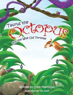 Taurus the Octopus and the Wise Old Tortoise by MacMillan, Colin