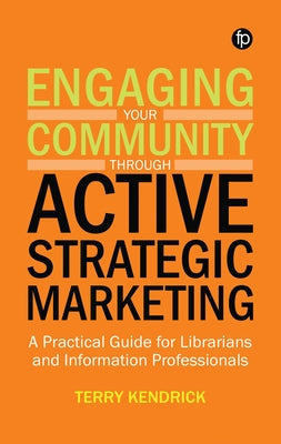 Engaging Your Community Through Active Strategic Marketing by Kendrick, Terry