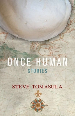 Once Human: Stories by Tomasula, Steve