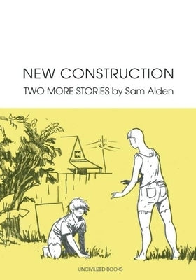 New Construction: Two More Stories by Alden, Sam
