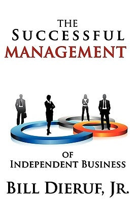 The Successful Management of Independent Business by Dieruf, Bill, Jr.