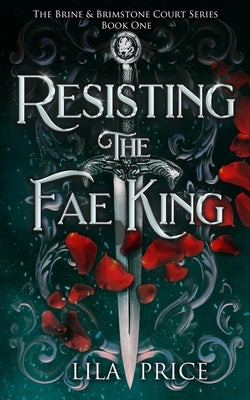 Resisting the Fae King: The Brine and Brimstone Court by Price, Lila