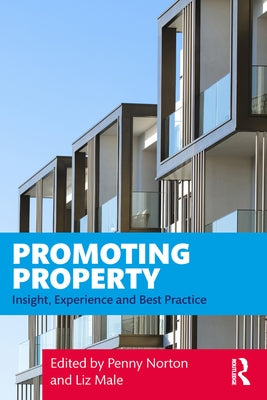 Promoting Property: Insight, Experience and Best Practice by Norton, Penny
