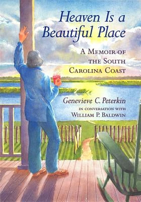 Heaven Is a Beautiful Place: A Memoir of the South Carolina Coast by Peterkin, Genevieve C.